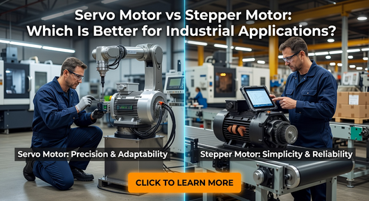 Servo Motor vs Stepper Motor: Which Is Better for Industrial Applications?